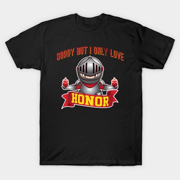 'Sorry But I Only Love' Valentine's Day Honorable Love T-Shirt by ourwackyhome